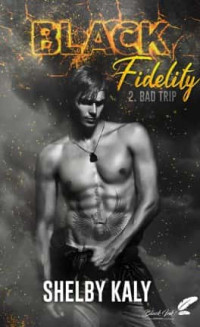 Shelby Kaly — Black Fidelity T2 Bad Trip #2020