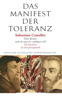 Sebastian Castellio — Das Manifest der Toleranz