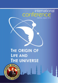 Unknown — The Origin of Life and the Universe, Int. Conf., Istanbul, (Aug. 2016)