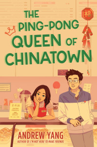 Andrew Yang — The Ping-Pong Queen of Chinatown