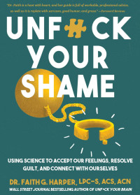 Faith G. Harper — Unfuck Your Shame: Using Science to Accept Our Feelings, Resolve Guilt, and Connect with Ourselves