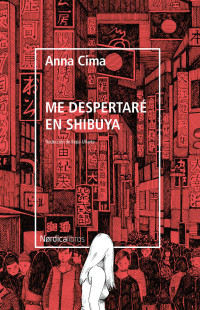 Cima, Anna — Me despertaré en Shibuya (Otras Latitudes) (Spanish Edition)