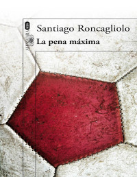 Santiago Roncagliolo — La Pena Máxima