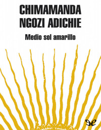 Chimamanda Ngozi Adichie — Medio Sol Amarillo