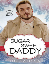 Joe Satoria — Sugar Sweet Daddy: An MM Age Play Romance (My Little's Wishlist)