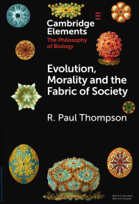 R. Paul Thompson — Evolution, Morality and the Fabric of Society