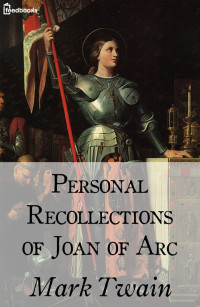 Mark Twain — Personal Recollections of Joan of Arc