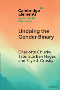 Charlotte Chucky Tate, Ella Ben Hagai & Faye J. Crosby — Undoing the Gender Binary