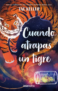 Tae Keller — Cuando Atrapas Un Tigre