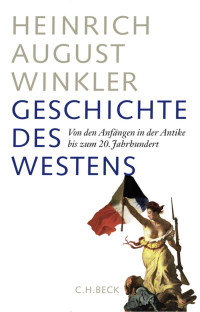 Winkler, Heinrich August — Geschichte des Westens: Von den Anfängen in der Antike bis zum 20. Jahrhundert