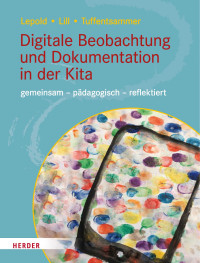 Marion Lepold & Theresa Lill & Mathias Tuffentsammer — Digitale Beobachtung und Dokumentation in der Kita