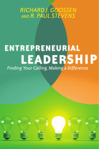 Richard J. Goossen & R. Paul Stevens — Entrepreneurial Leadership