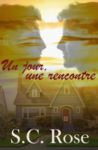 S C Rose [Rose, S C] — Un jour, une rencontre