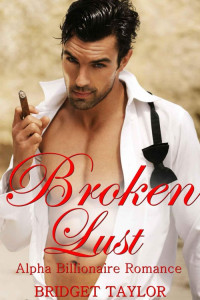 Taylor, Bridget — Broken Lust (Alpha Billionaire Romance Book 5)