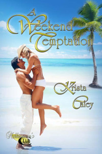 Caley, Krista — A Weekend Temptation