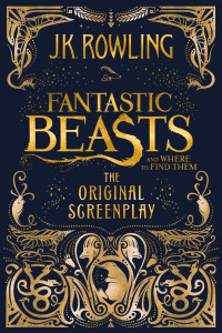 J. K. Rowling — Fantastic Beasts and Where to Find Them