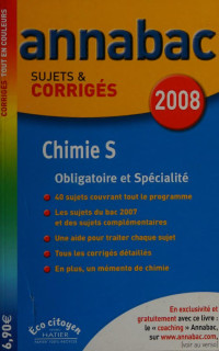 Bouvry, Julie, Auteur — Chimie S enseignement obligatoire et de spécialité : annabac sujets et corrigés 2008