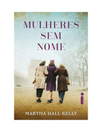 Martha Hall Kelly — Mulheres sem nome