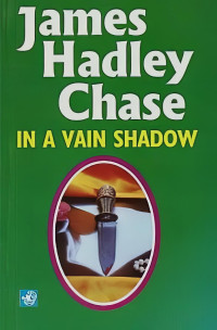 James Hadley Chase — 1951 - In a Vain Shadow