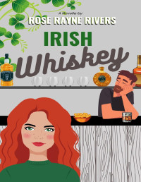 Rose Rayne Rivers — Irish Whiskey