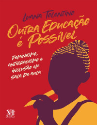 Luana Tolentino — Outra educação é possível: feminismo, antirracismo e inclusão em sala de aula