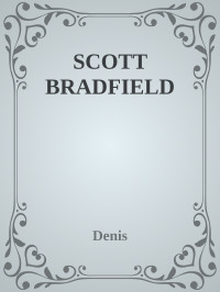 Denis — SCOTT BRADFIELD