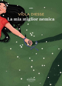 Viola Diesse — La mia miglior nemica (Italian Edition)