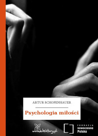 Artur Schopenhauer — Psychologia miłości