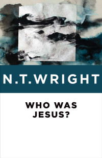 N. T. Wright — Who Was Jesus?