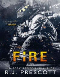 R.J. Prescott [Prescott, R.J.] — The Fire (Hurricane Book 4)