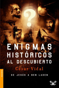 César Vidal — Enigmas históricos al descubierto