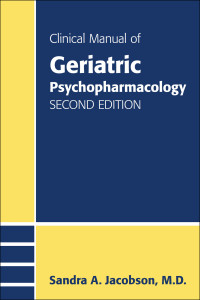 Sandra A. Jacobson — Clinical Manual of Geriatric Psychopharmacology