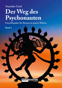 Stanislav Grof — Der Weg des Psychonauten: Enzyklopädie für Reisen in innere Welten - Band 1