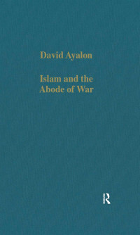 David Ayalon — Islam and the Abode of War; Military slaves and Islamic adversaries