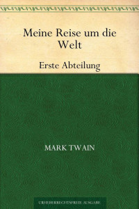 Twain, Mark — Meine Reise um die WeltErste Abteilung