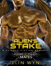 Elin Wyn — Alien's Stake: A Sci-Fi Alien Romance