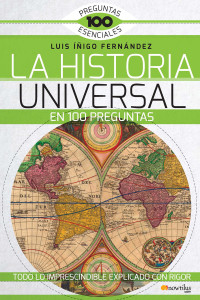 Luis E. Íñigo Fernández — LA HISTORIA UNIVERSAL EN 100 PREGUNTAS
