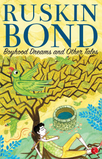 Ruskin Bond — BOYHOOD DREAMS AND OTHER TALES