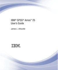 James L. Arbuckle — IBM® SPSS® Amos™ 25 User’s Guide