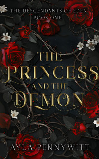 Ayla Pennywitt — the Princess and the Demon: the Descendants of Eden: Book One