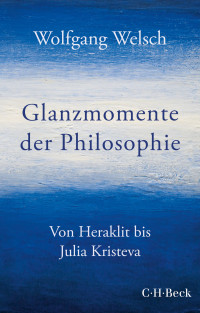 Wolfgang Welsch; — Glanzmomente der Philosophie