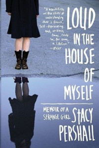 Stacy Pershall — Loud in the House of Myself