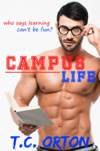T.C. Orton — Campus Life (CYOA Book 2)