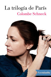 Colombe Schneck — La trilogía de París