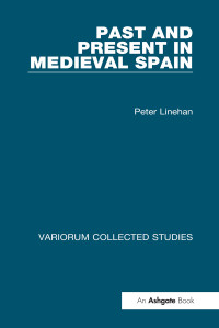 Peter Linehan — Past and Present in Medieval Spain