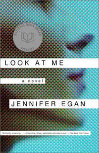 Jennifer Egan — Look at Me: A Novel