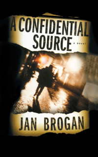 Jan Brogan — A Confidential Source