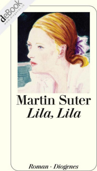 Suter, Martin — Lila, Lila