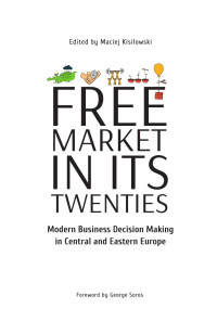 Maciej Kisilowski — Free Market in Its Twenties: Modern Business Decision Making in Central and Eastern Europe