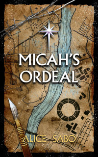 Alice Sabo — Micah's Ordeal